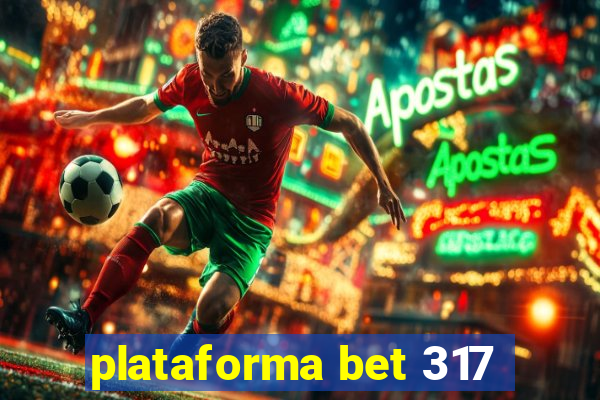 plataforma bet 317